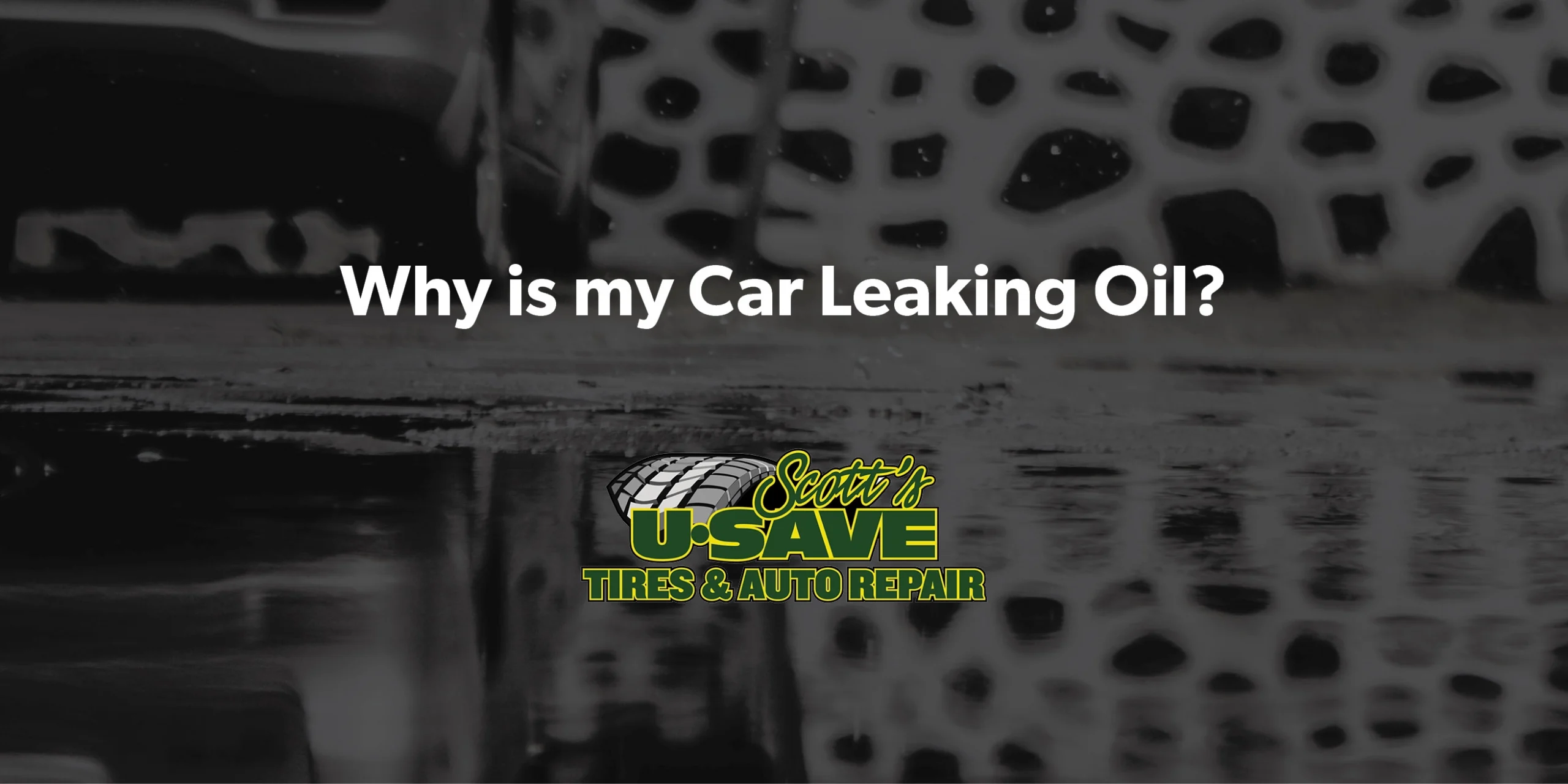 Why Is My Car Leaking Oil?